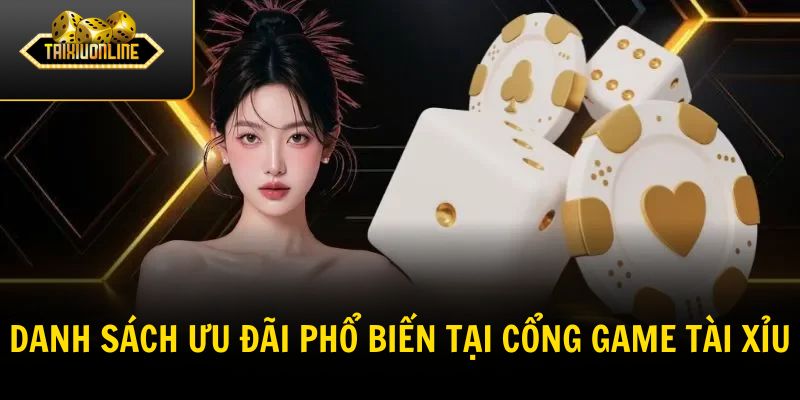 Danh sách ưu đãi phổ biến tại cổng game tài xỉu