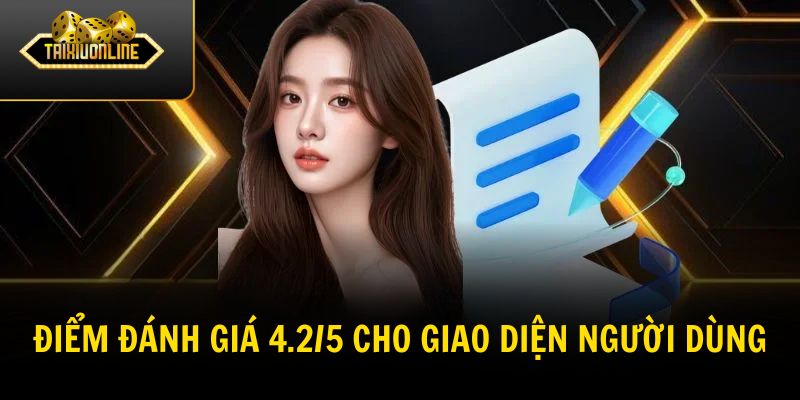Điểm đánh giá 4.2/5 cho giao diện người dùng