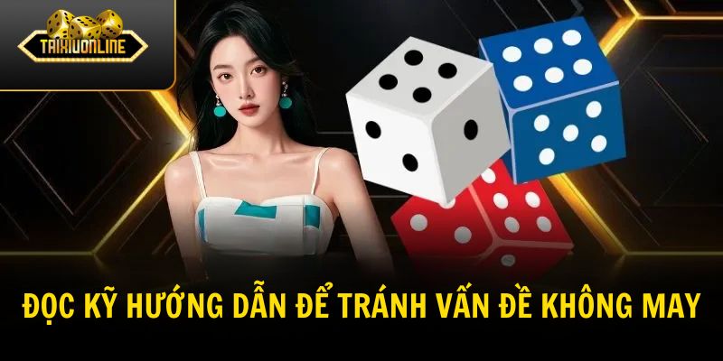 Đọc kỹ hướng dẫn để tránh những vấn đề không may