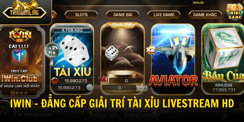 IWIN- Đẳng cấp giải trí tài xỉu livestream HD