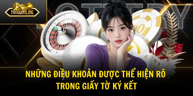 Những điều khoản được thể hiện rõ trong giấy tờ ký kết