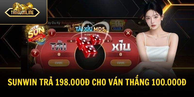 SUNWIN trả 198.000đ cho ván thắng 100.000đ