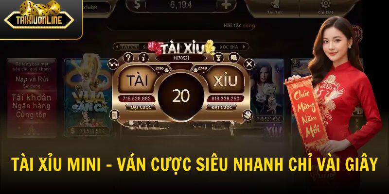 Tài Xỉu Mini - Ván cược siêu nhanh chỉ vài giây